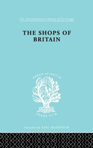 The Shops of Britain: A Study of Retail Distribution