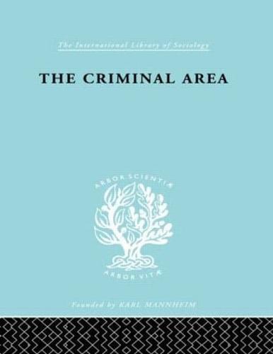 The Criminal Area: A Study in Social Ecology