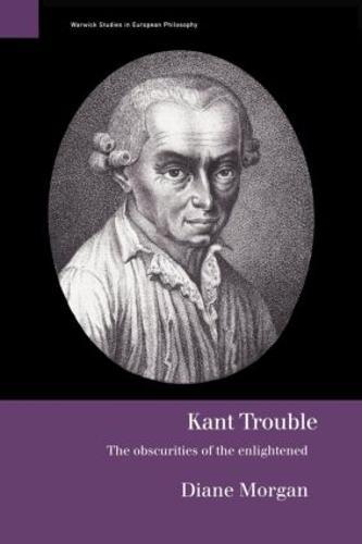 Kant Trouble: Obscurities of the Enlightened