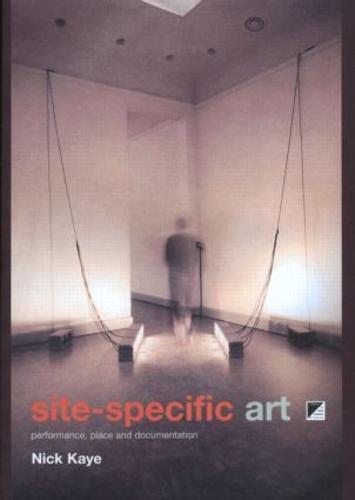 Site-Specific Art: Performance, Place and Documentation