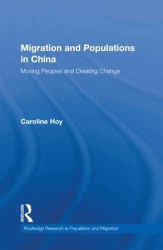 Migration and Populations in China: Moving Peoples and Creating Change