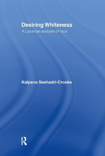 Desiring Whiteness: A Lacanian Analysis of Race