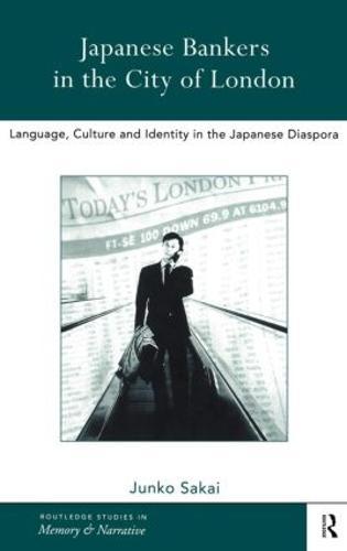 Japanese Bankers in the City of London: Language, Culture and Identity in the Japanese Diaspora