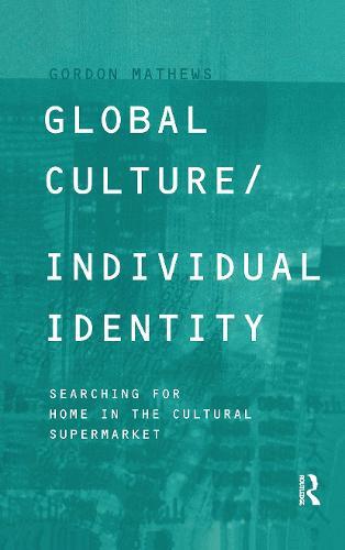 Global Culture/Individual Identity: Searching for Home in the Cultural Supermarket