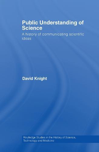 Public Understanding of Science: A History of Communicating Scientific Ideas