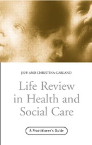 Life Review In Health and Social Care: A Practitioners Guide
