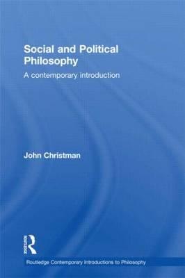 Social and Political Philosophy: A Contemporary Introduction