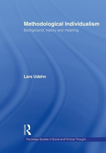 Methodological Individualism: Background, History and Meaning