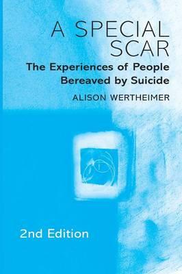 A Special Scar: The Experiences of People Bereaved by Suicide, 2e