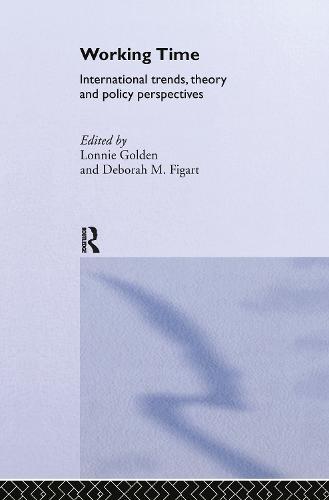 Working Time: International Trends, Theory and Policy Perspectives