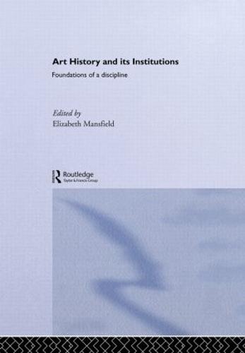 Art History and Its Institutions: The Nineteenth Century