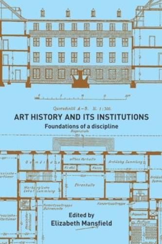 Art History and Its Institutions: The Nineteenth Century