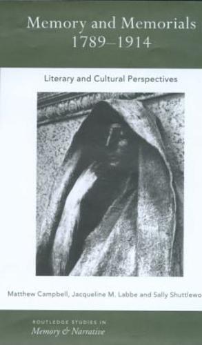 Memory and Memorials, 1789-1914: Literary and Cultural Perspectives