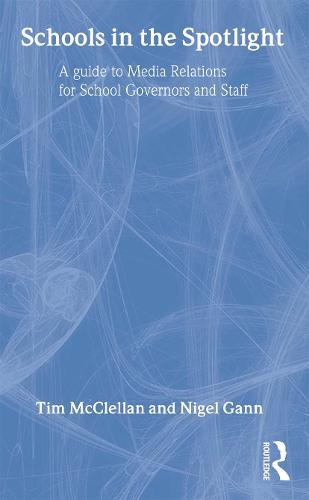 Schools in the Spotlight: A Guide to Media Relations for School Governors and Staff