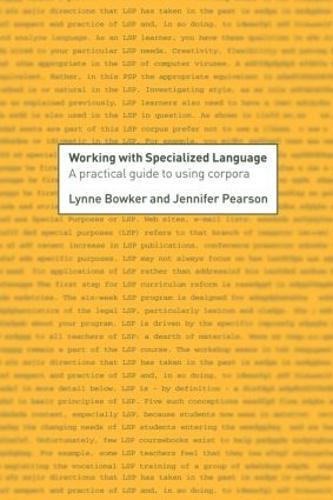 Working with Specialized Language: A Practical Guide to Using Corpora