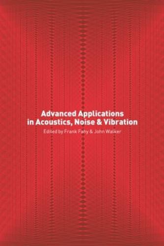 Advanced Applications in Acoustics, Noise and Vibration