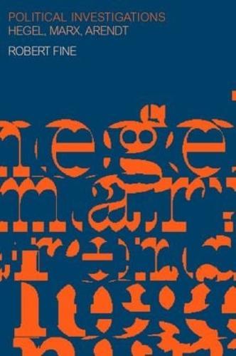 Political Investigations: Hegel, Marx and Arendt