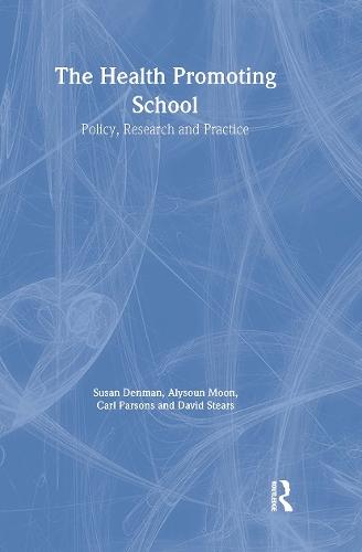 The Health Promoting School: Policy, Research and Practice