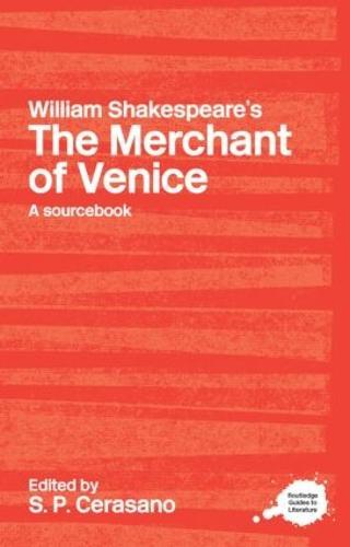 William Shakespeare's The Merchant of Venice: A Routledge Study Guide and Sourcebook