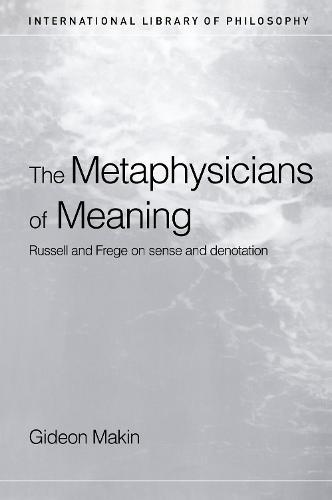 Metaphysicians of Meaning: Frege and Russell on Sense and Denotation