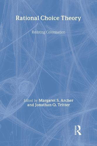 Rational Choice Theory: Resisting Colonisation