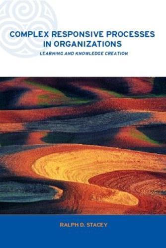Complex Responsive Processes in Organizations: Learning and Knowledge Creation