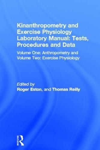 Kinanthropometry and Exercise Physiology Laboratory Manual: Tests, Procedures and Data: Volume One: Anthropometry and Volume Two: Exercise Physiology