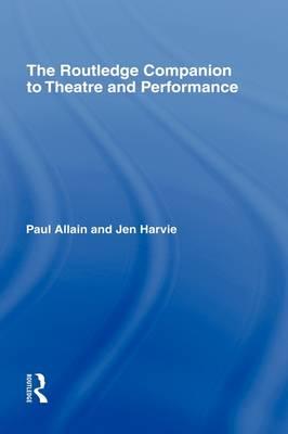 The Routledge Companion to Theatre and Performance