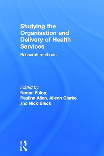 Studying the Organisation and Delivery of Health Services: Research Methods