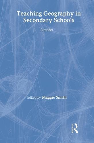 Teaching Geography in Secondary Schools: A Reader