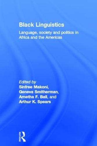 Black Linguistics: Language, Society and Politics in Africa and the Americas