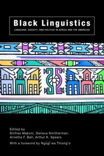 Black Linguistics: Language, Society and Politics in Africa and the Americas