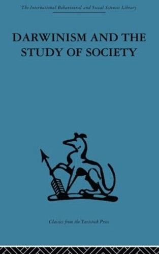 Darwinism and the Study of Society: A centenary symposium