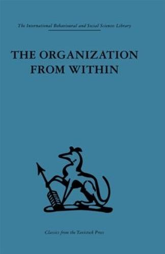 The Organization from Within: A comparative study of social institutions based on a sociotherapeutic approach