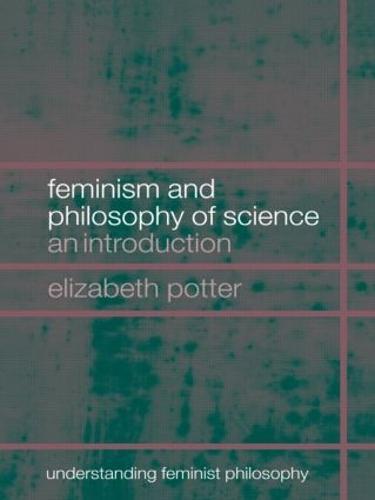 Feminism and Philosophy of Science: An Introduction