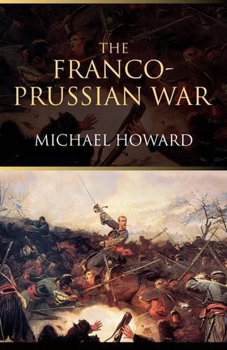 The Franco-Prussian War: The German Invasion of France 1870–1871