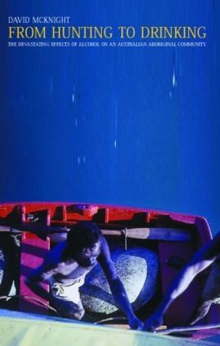 From Hunting to Drinking: The Devastating Effects of Alcohol on an Australian Aboriginal Community