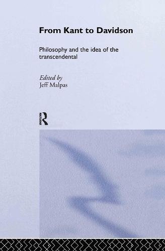 From Kant to Davidson: Philosophy and the Idea of the Transcendental