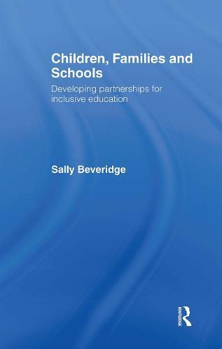 Children, Families and Schools: Developing Partnerships for Inclusive Education
