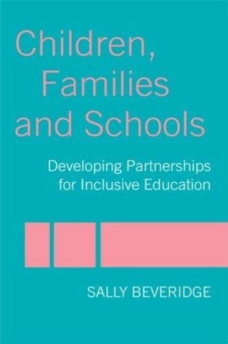 Children, Families and Schools: Developing Partnerships for Inclusive Education