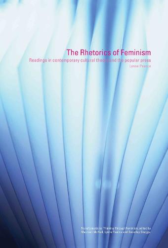 The Rhetorics of Feminism: Readings in Contemporary Cultural Theory and the Popular Press