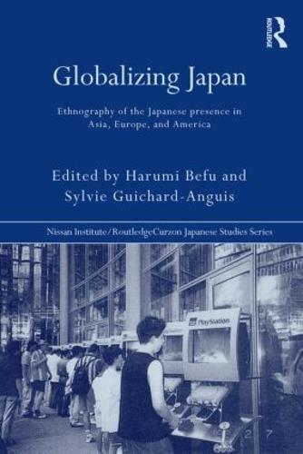 Globalizing Japan: Ethnography of the Japanese presence in Asia, Europe, and America