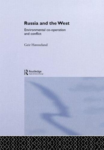 Russia and the West: Environmental Co-operation and Conflict