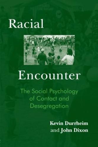 Racial Encounter: The Social Psychology of Contact and Desegregation