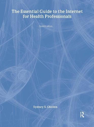 The Essential Guide to the Internet for Health Professionals