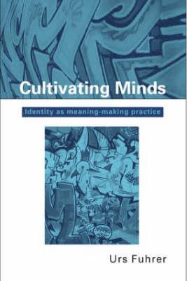 Cultivating Minds: Identity as Meaning-Making Practice