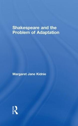 Shakespeare and the Problem of Adaptation