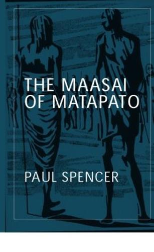 The Maasai of Matapato: A Study of Rituals of Rebellion