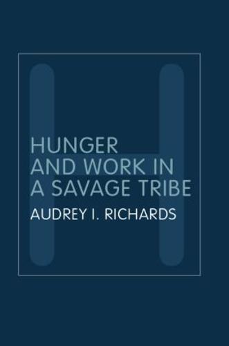 Hunger and Work in a Savage Tribe: A Functional Study of Nutrition Among the Southern Bantu