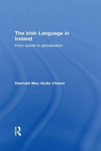 The Irish Language in Ireland: From Goídel to Globalisation
